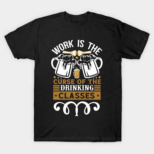 Work Is The Curse Of The Drinking Classes Oscar Wilde T Shirt For Women Men T-Shirt by Gocnhotrongtoi